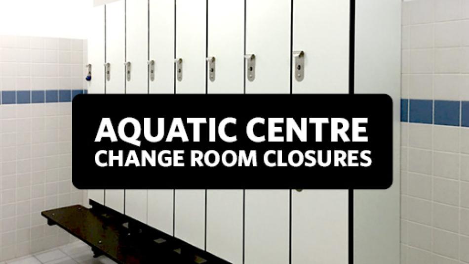 Aquatic Centre Change Room Closures